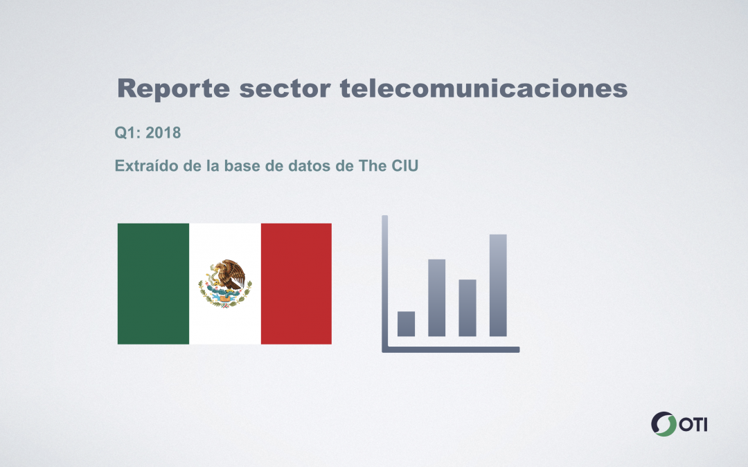 México: 1Q-2018 Sector Telecomunicaciones
