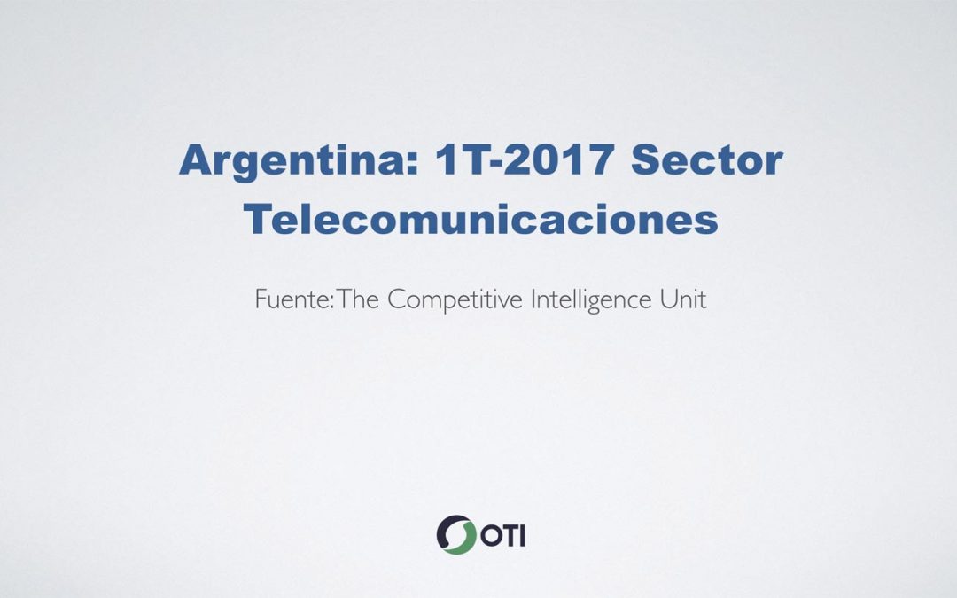 OTI Telecom – Reporte de Telecomunicaciones en Argentina – 1T2017