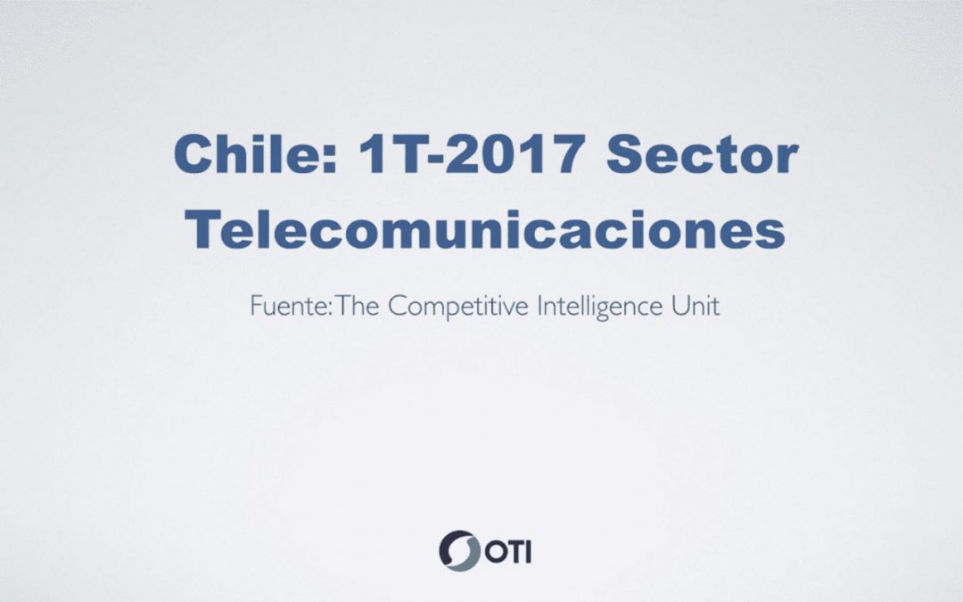 OTI Telecom – Reporte de Telecomunicaciones en Chile – 1T2017
