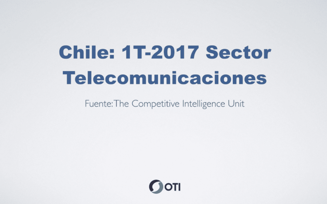 OTI Telecom – Reporte de Telecomunicaciones en Chile – 1T2017