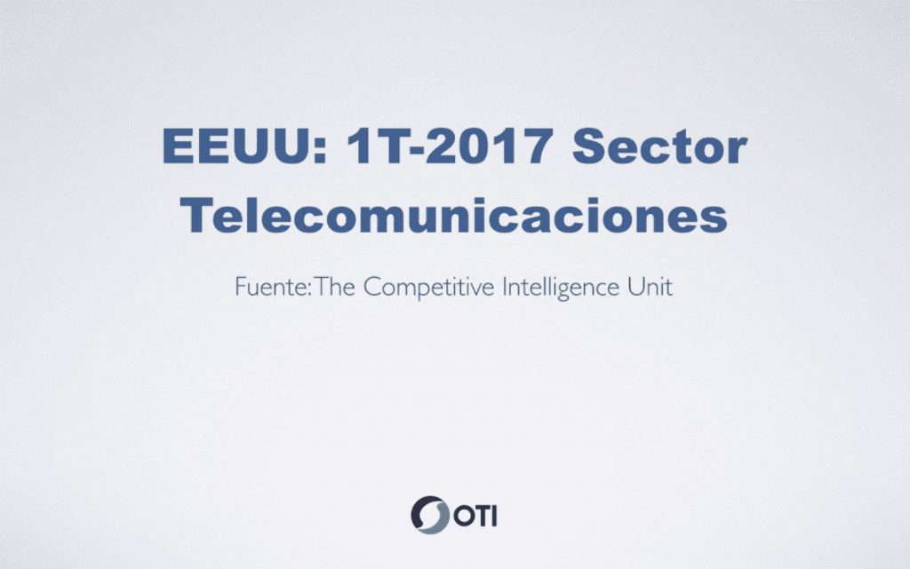 OTI Telecom – Reporte de Telecomunicaciones en Estados Unidos – 1T2017