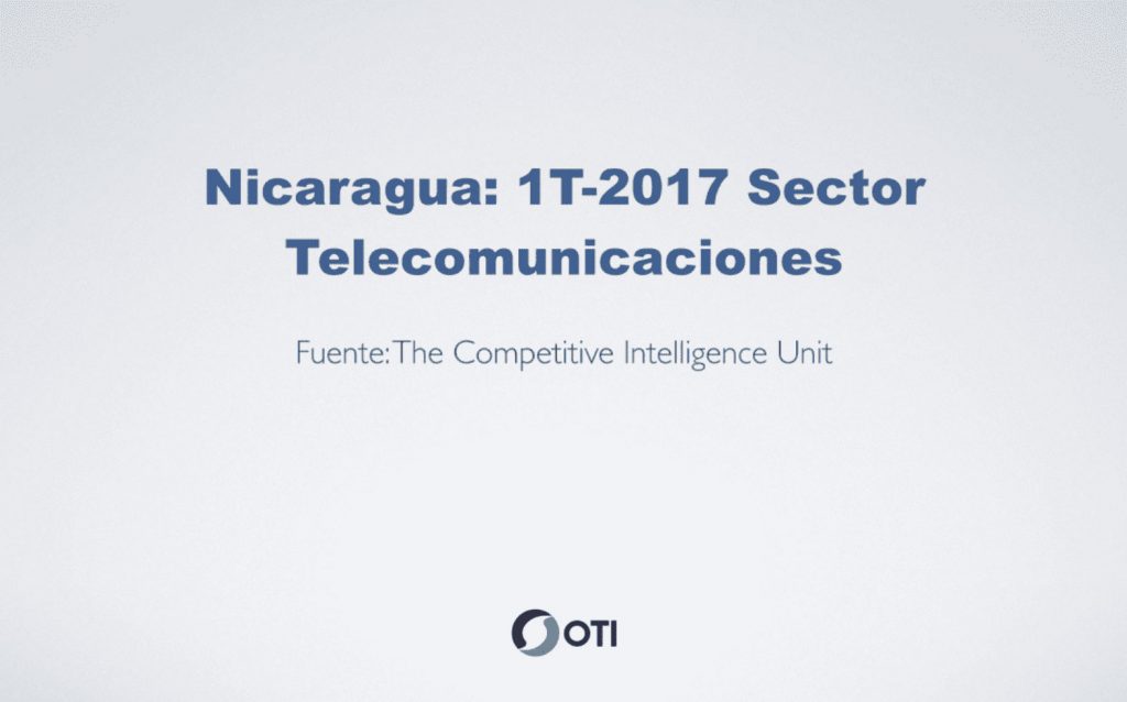 OTI Telecom – Reporte de Telecomunicaciones en Nicaragua – 1T2017