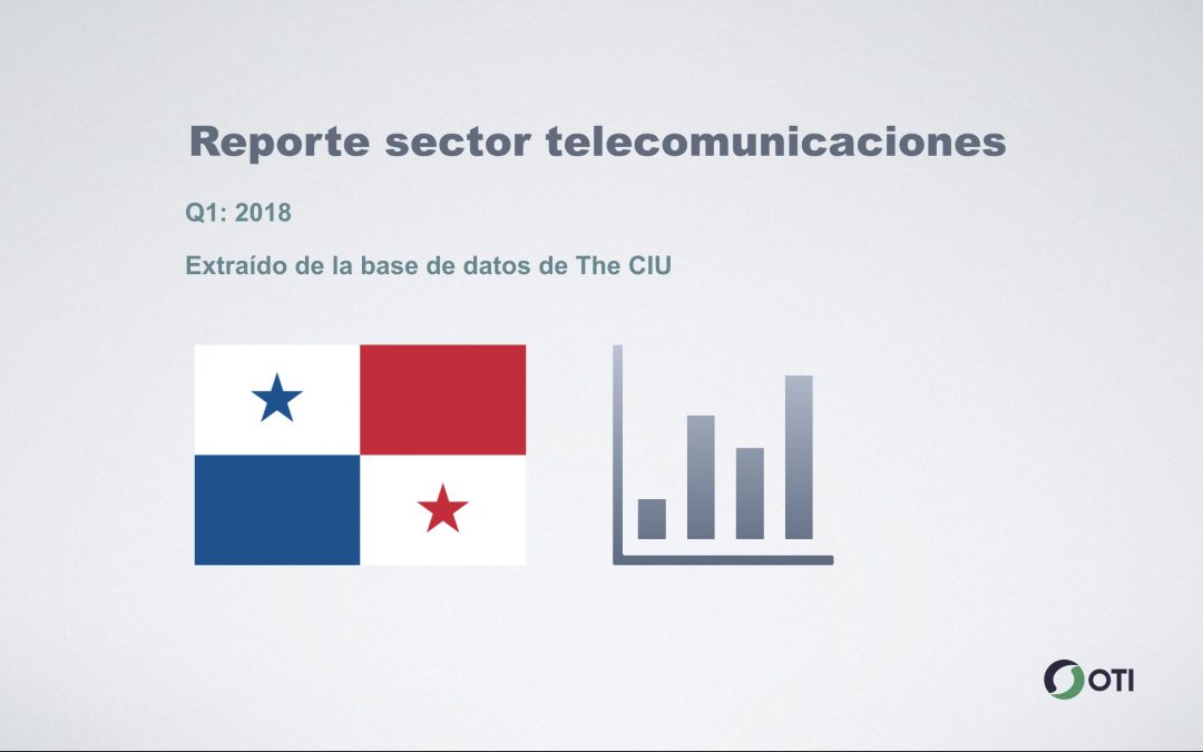 Panamá: 1Q-2018 Sector Telecomunicaciones